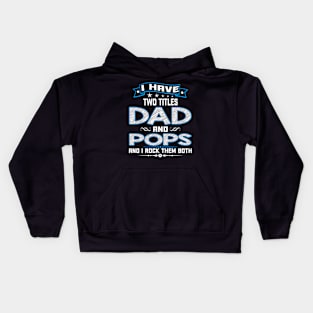 I have two titles dad and pops and I rock them both Kids Hoodie